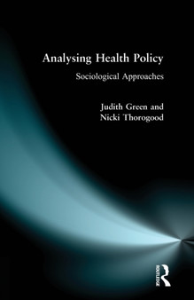 Analysing Health Policy : A Sociological Approach