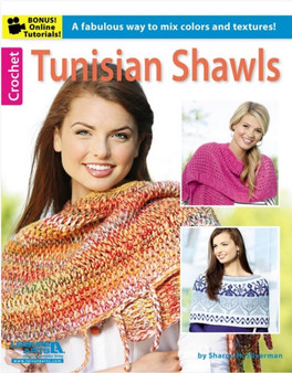 Tunisian Shawls : A Fabulous Way to Mix Colors and Textures! by Sharon Hernes Silverman - Paperback