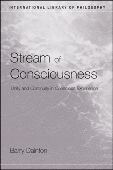 Stream of Consciousness : Unity and Continuity in Conscious Experience