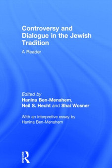 Controversy and Dialogue in the Jewish Tradition : A Reader