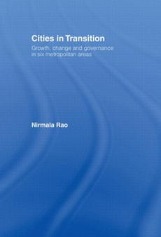 Cities in Transition : Growth, Change and Governance in Six Metropolitan Areas