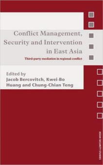 Conflict Management, Security and Intervention in East Asia : Third-party Mediation in Regional Conflict