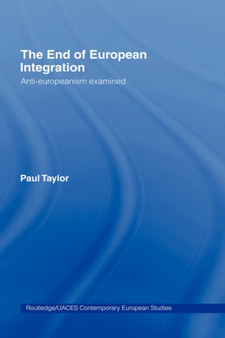 The End of European Integration : Anti-Europeanism Examined