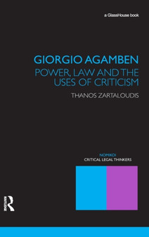 Giorgio Agamben : Power, Law and the Uses of Criticism