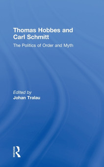 Thomas Hobbes and Carl Schmitt : The Politics of Order and Myth