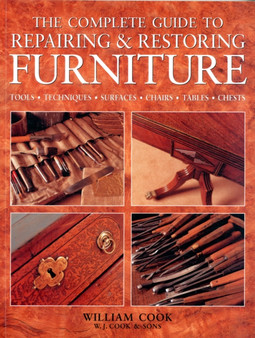 Complete Guide to Repairing and Restoring Furniture by William Cook - Paperback