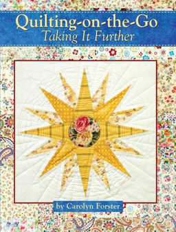 Quilting-on-the-Go : Taking It Further by Carolyn Forster - Paperback