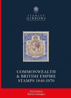 2021 COMMONWEALTH & EMPIRE STAMPS 1840-1970 by Stanley Gibbons - Hardback
