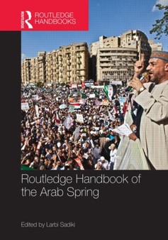 Routledge Handbook of the Arab Spring : Rethinking Democratization