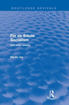 Fin de Siecle Socialism and Other Essays (Routledge Revivals)