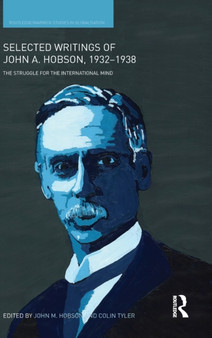 Selected Writings of John A. Hobson 1932-1938 : The Struggle for the International Mind