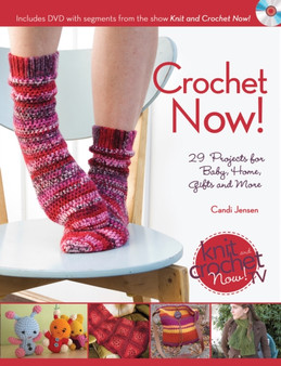 Crochet Now! : Crochet Patterns from Season 3 of "Knit and Crochet Now" by Candi Jensen - Paperback