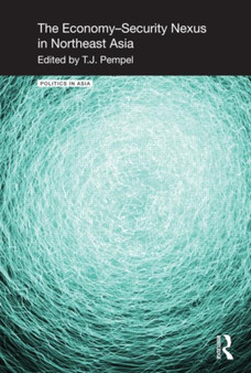 The Economy-Security Nexus in Northeast Asia