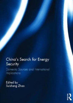 Chinas Search for Energy Security : Domestic Sources and International Implications