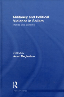 Militancy and Political Violence in Shiism : Trends and Patterns