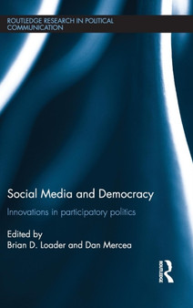 Social Media and Democracy : Innovations in Participatory Politics