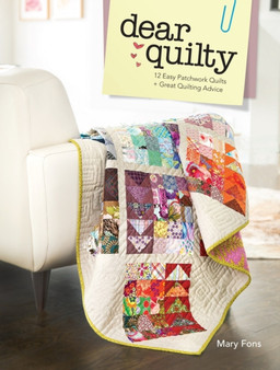 Dear Quilty : 12 Easy Patchwork Quilts + Great Quilting Advice by Mary Fons - Paperback