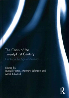 The Crisis of the Twenty-First Century : Empire in the Age of Austerity