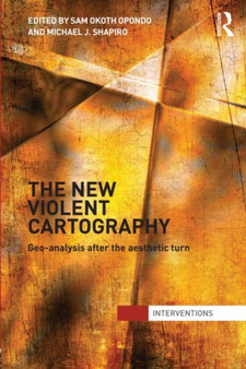 The New Violent Cartography : Geo-Analysis after the Aesthetic Turn