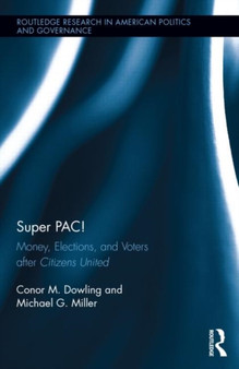 Super PAC! : Money, Elections, and Voters after Citizens United