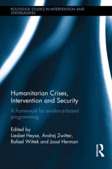 Humanitarian Crises, Intervention and Security : A Framework for Evidence-Based Programming
