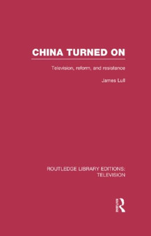 China Turned On : Television, Reform and Resistance
