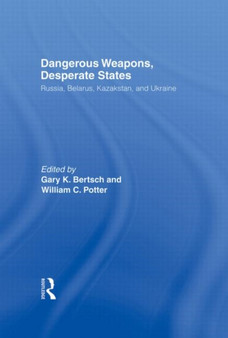 Dangerous Weapons, Desperate States : Russia, Belarus, Kazakstan and Ukraine