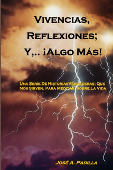 Vivencias, .. Reflexiones; y, .. !Algo, Mas!