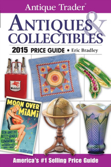 Antique Trader Antiques & Collectibles Price Guide 2015 by Eric Bradley - Paperback