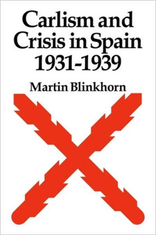 Carlism and Crisis in Spain 1931???1939