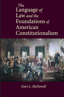 The Language of Law and the Foundations of American Constitutionalism