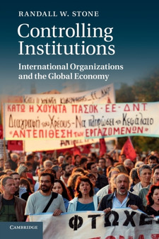 Controlling Institutions : International Organizations and the Global Economy