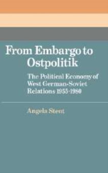 From Embargo to Ostpolitik : The Political Economy of West German-Soviet Relations, 1955-1980 : 34