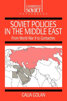 Soviet Policies in the Middle East : From World War Two to Gorbachev