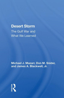 Desert Storm : The Gulf War and What We Learned
