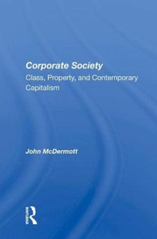 Corporate Society : Class, Property, And Contemporary Capitalism