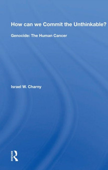 How can we Commit the Unthinkable? : Genocide: The Human Cancer