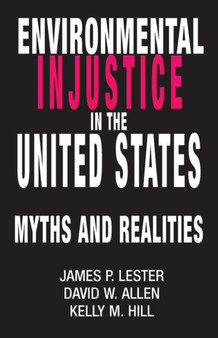 Environmental Injustice In The U.S. : Myths And Realities