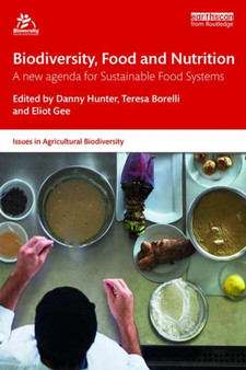 Biodiversity, Food and Nutrition : A New Agenda for Sustainable Food Systems