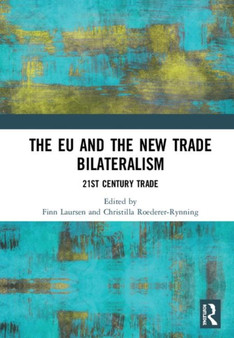 The EU and the New Trade Bilateralism : 21st Century Trade