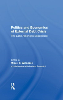 Politics And Economics Of External Debt Crisis : The Latin American Experience