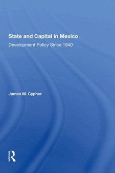 State and Capital in Mexico : Development Policy Since 1940