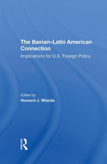 The Iberianlatin American Connection : Implications For U.s. Foreign Policy