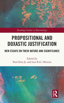 Propositional and Doxastic Justification : New Essays on Their Nature and Significance