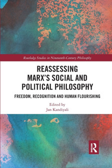 Reassessing Marx's Social and Political Philosophy : Freedom, Recognition, and Human Flourishing Reassessing Marx's Social and Political Philosophy : Freedom, Recognition, and Human Flourishing