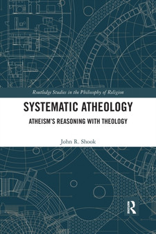 Systematic Atheology : Atheisms Reasoning with Theology