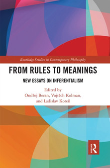 From Rules to Meanings : New Essays on Inferentialism