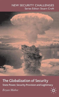 The Globalization of Security : State Power, Security Provision and Legitimacy