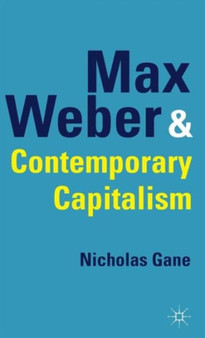 Max Weber and Contemporary Capitalism