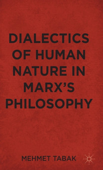 Dialectics of Human Nature in Marx's Philosophy